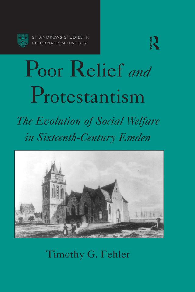 Poor Relief and Protestantism by Timothy G. Fehler