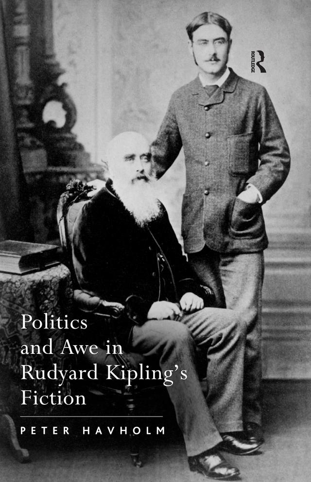 Politics and Awe in Rudyard Kipling's Fiction by Peter Havholm