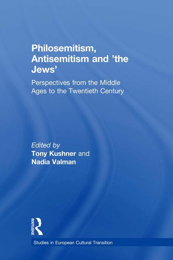 Philosemitism, Antisemitism and 'the Jews' by Nadia Valman, Tony Kushner