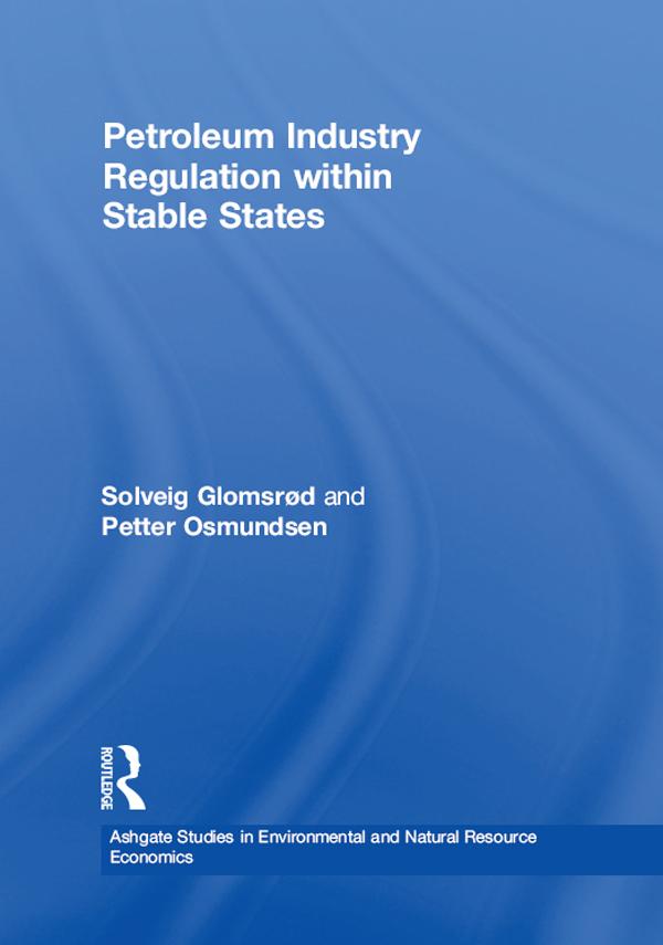 Petroleum Industry Regulation within Stable States by Petter Osmundsen, Solveig Glomsrød