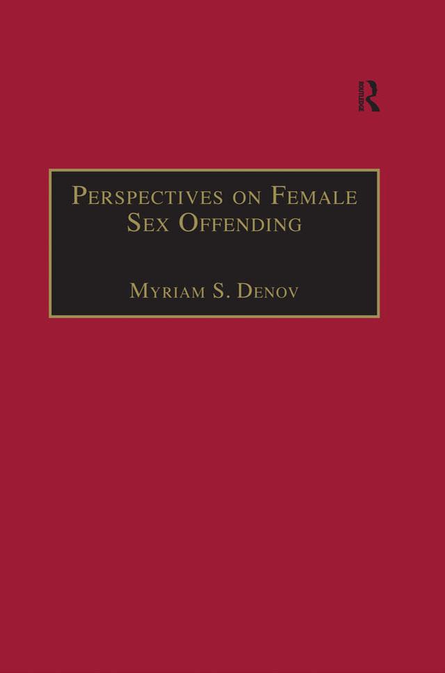 Perspectives on Female Sex Offending by Myriam S. Denov
