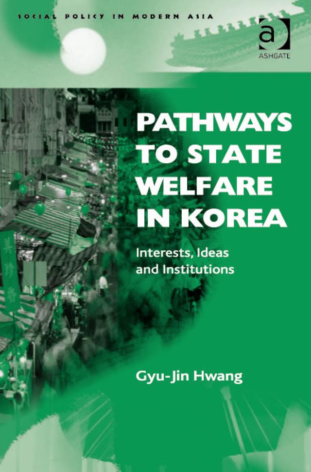 Pathways to State Welfare in Korea by Gyu-Jin Hwang