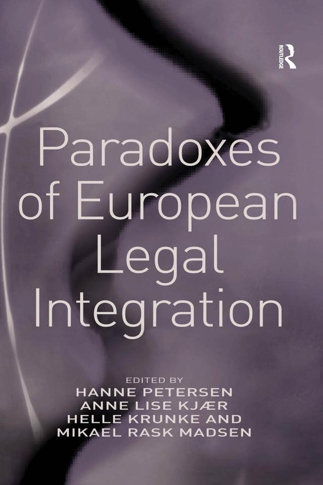 Paradoxes of European Legal Integration by Anne Lise Kjær, Hanne Petersen, Mikael Rask Madsen