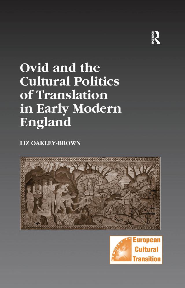 Ovid and the Cultural Politics of Translation in Early Modern England by Liz Oakley-Brown