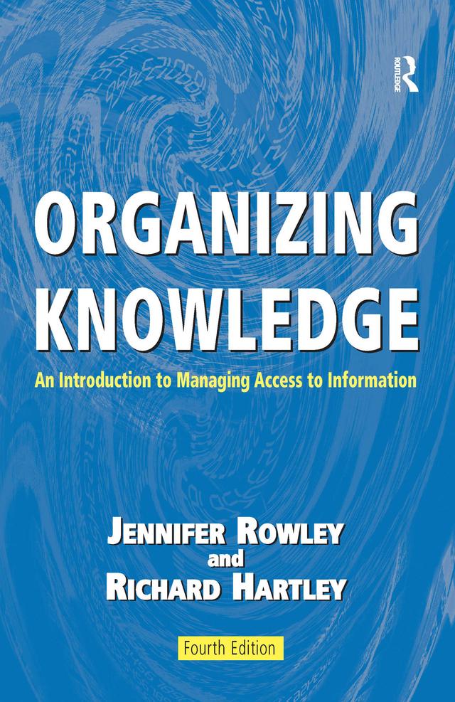 Organizing Knowledge by Jennifer Rowley, Richard Hartley