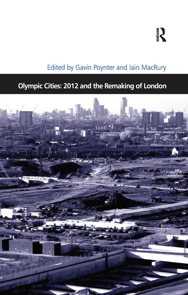 Olympic Cities: 2012 and the Remaking of London by Gavin Poynter, Iain MacRury