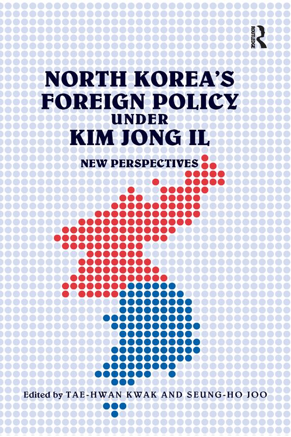 North Korea's Foreign Policy under Kim Jong Il by Seung-Ho Joo, Tae-Hwan Kwak