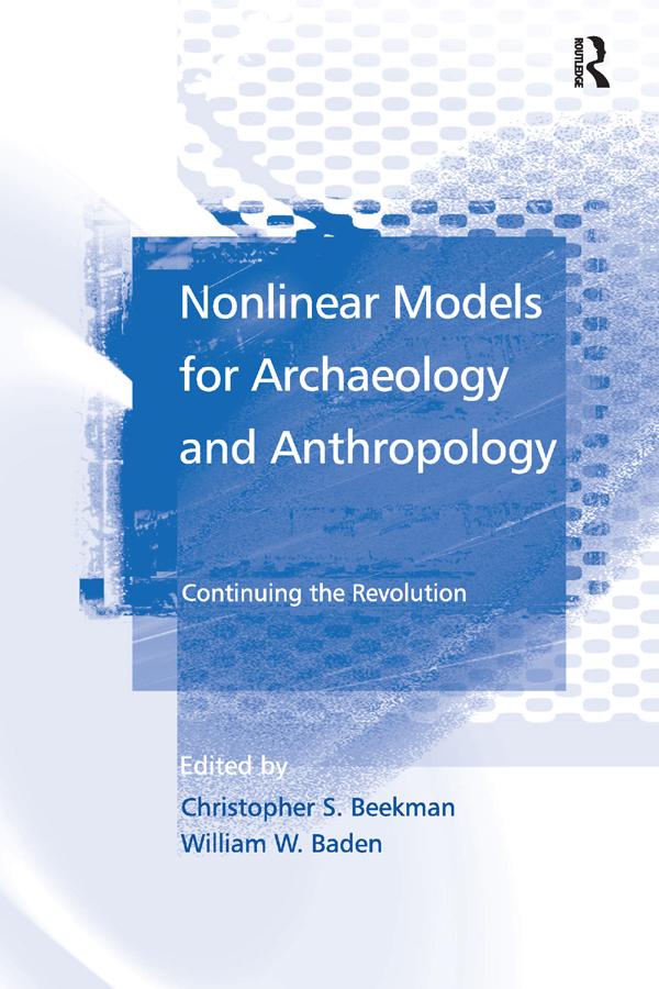 Nonlinear Models for Archaeology and Anthropology by Christopher S. Beekman, William W. Baden