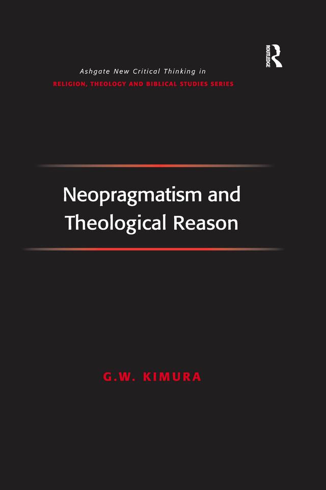 Neopragmatism and Theological Reason by G.W. Kimura