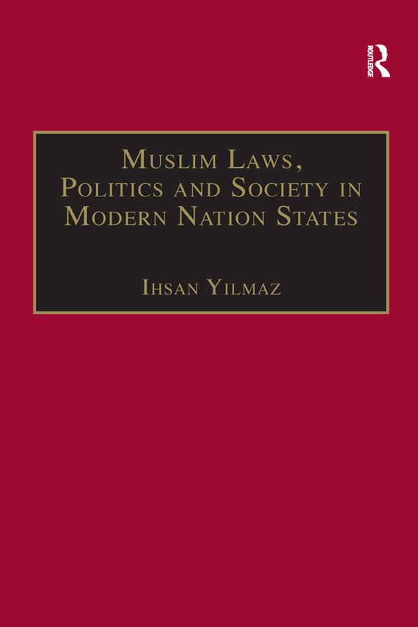 Muslim Laws, Politics and Society in Modern Nation States by Ihsan Yilmaz