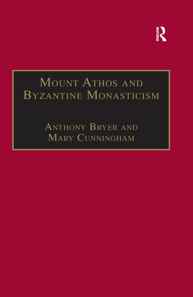 Mount Athos and Byzantine Monasticism by Anthony Bryer, Mary Cunningham