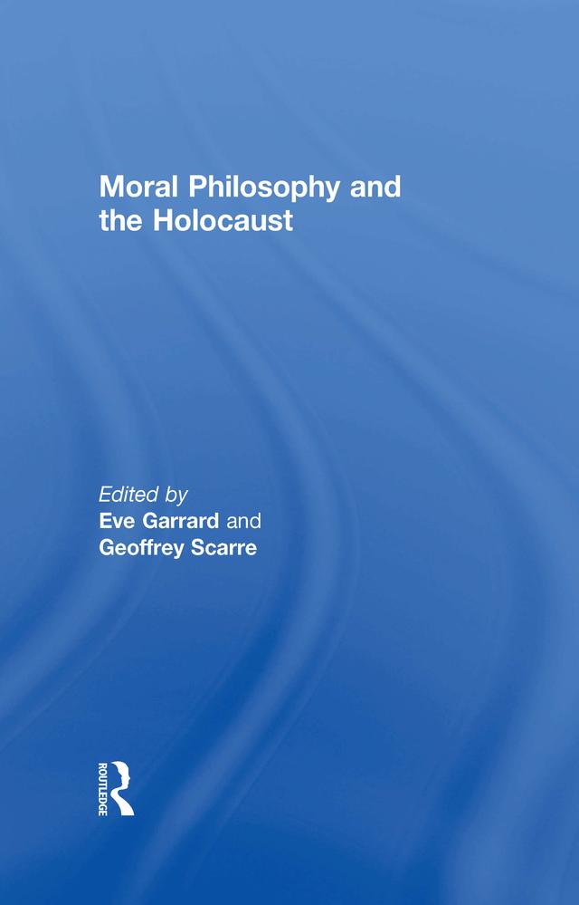 Moral Philosophy and the Holocaust by Eve Garrard, Geoffrey Scarre
