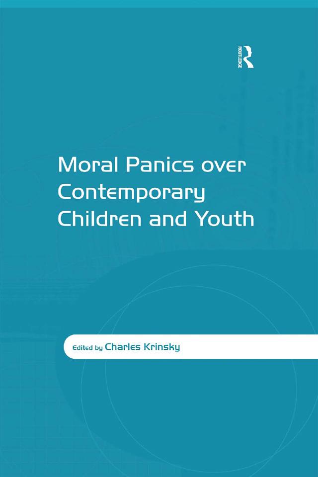 Moral Panics over Contemporary Children and Youth by Charles Krinsky