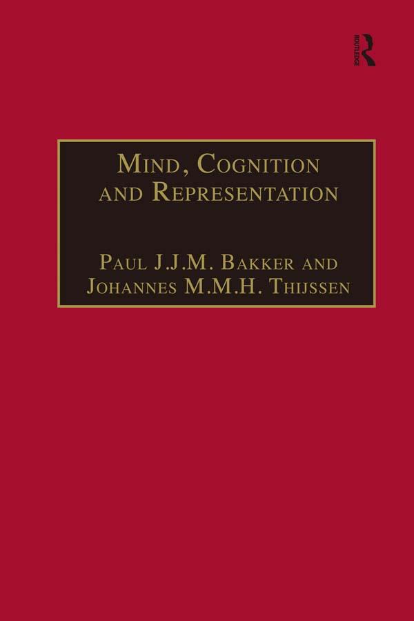 Mind, Cognition and Representation by Johannes M.M.H. Thijssen, Paul J.J.M. Bakker