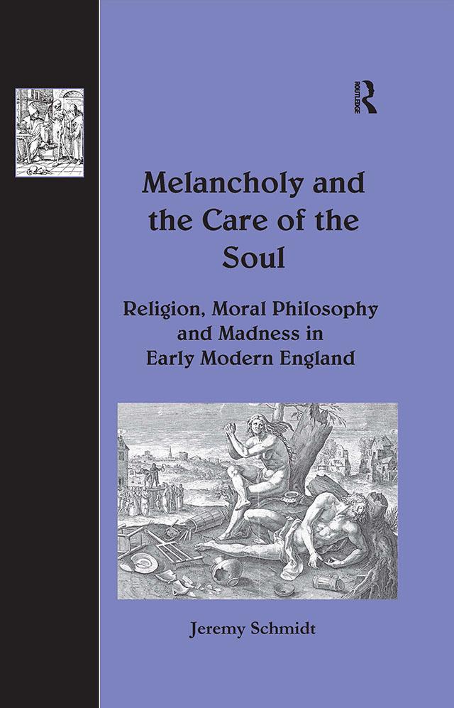 Melancholy and the Care of the Soul by Jeremy Schmidt