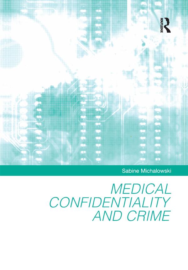 Medical Confidentiality and Crime by Sabine Michalowski