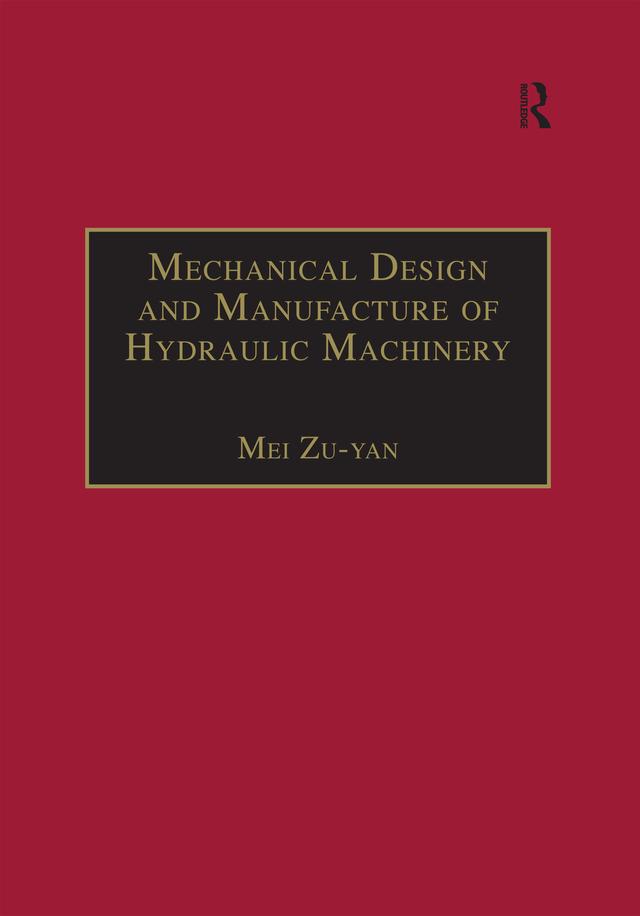 Mechanical Design and Manufacture of Hydraulic Machinery by Mei Zu-yan