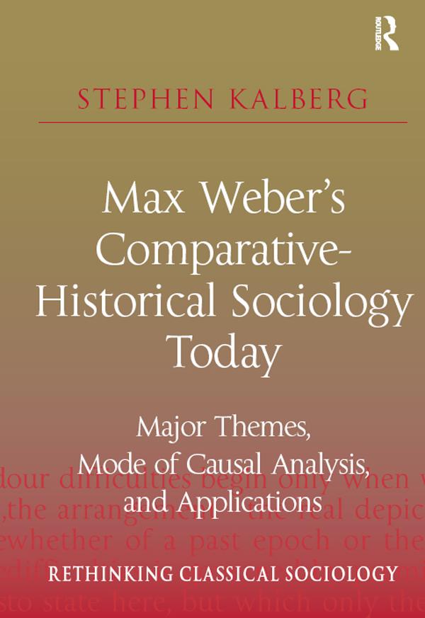 Max Weber's Comparative-Historical Sociology Today by Stephen Kalberg