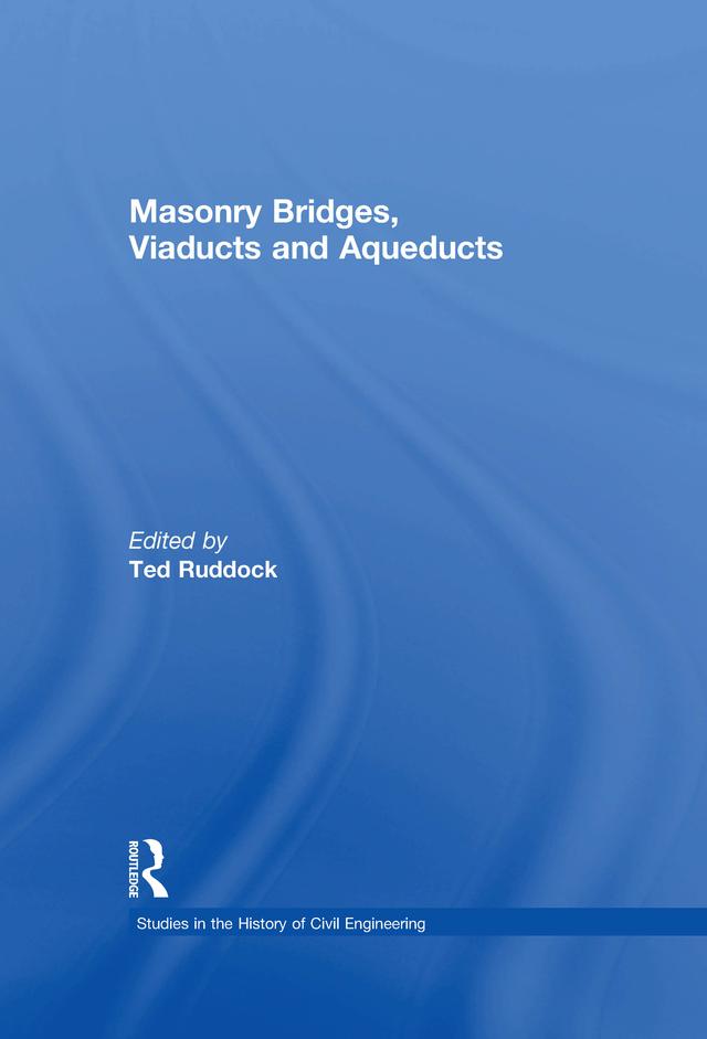 Masonry Bridges, Viaducts and Aqueducts by Ted Ruddock