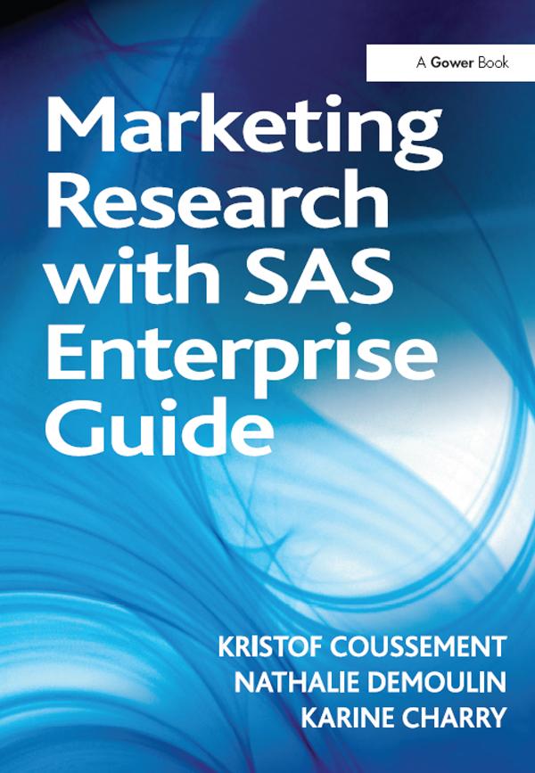 Marketing Research with SAS Enterprise Guide by Kristof Coussement, Nathalie Demoulin
