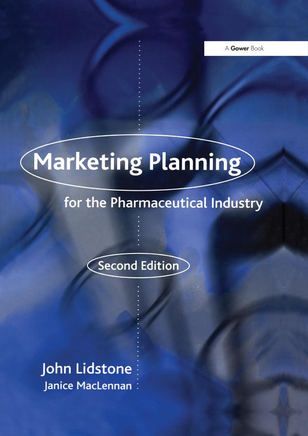 Marketing Planning for the Pharmaceutical Industry by Janice MacLennan, John Lidstone