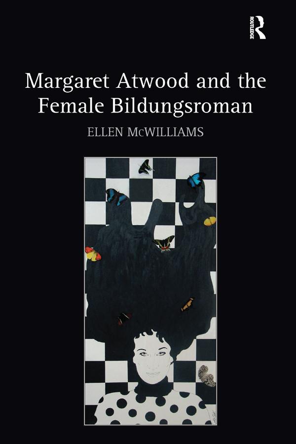 Margaret Atwood and the Female Bildungsroman by Ellen McWilliams