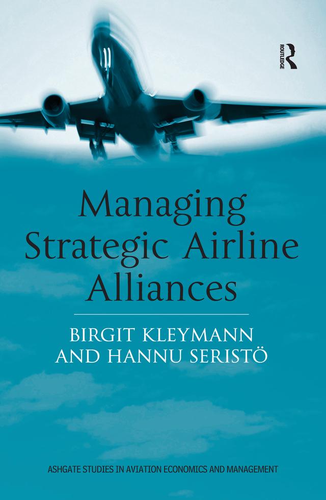 Managing Strategic Airline Alliances by Birgit Kleymann, Hannu Seristö