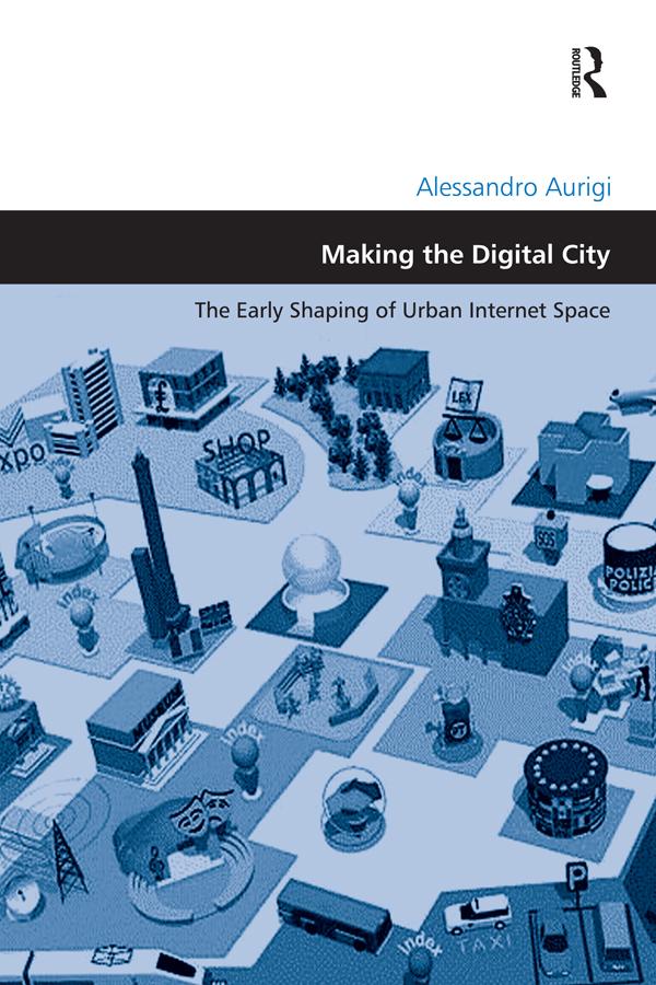 Making the Digital City by Alessandro Aurigi