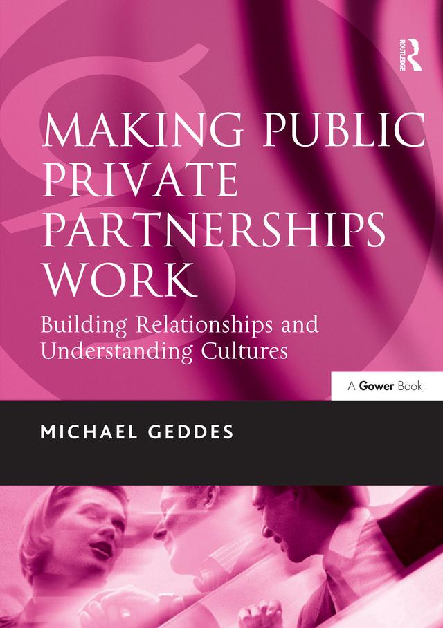 Making Public Private Partnerships Work by Michael Geddes