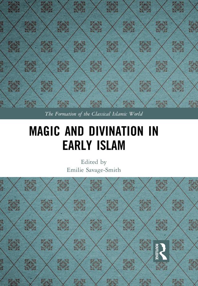 Magic and Divination in Early Islam by Emilie Savage-Smith