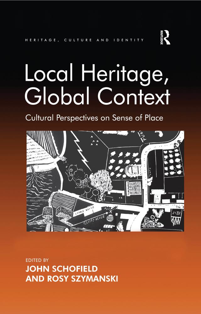 Local Heritage, Global Context by John Schofield, Rosy Szymanski