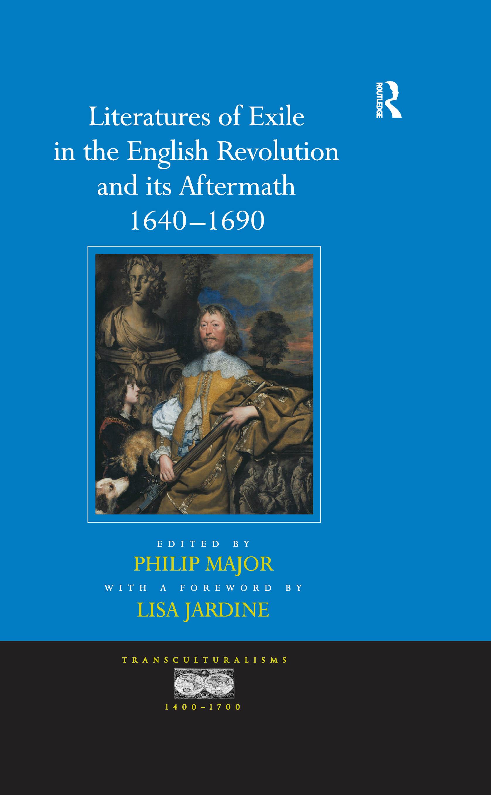 Literatures of Exile in the English Revolution and its Aftermath, 1640-1690
