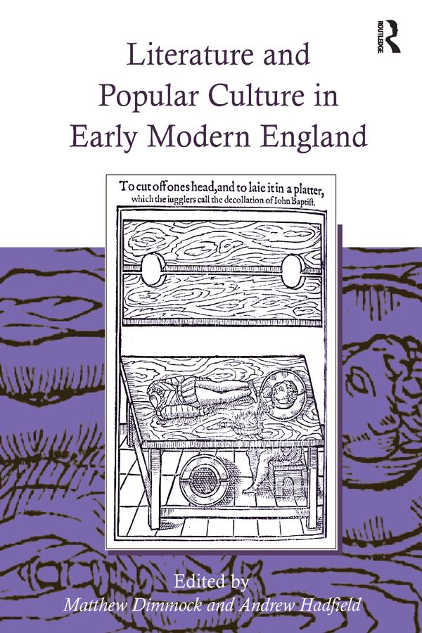 Literature and Popular Culture in Early Modern England by Andrew Hadfield, Matthew Dimmock