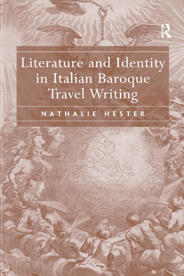 Literature and Identity in Italian Baroque Travel Writing by Nathalie Hester