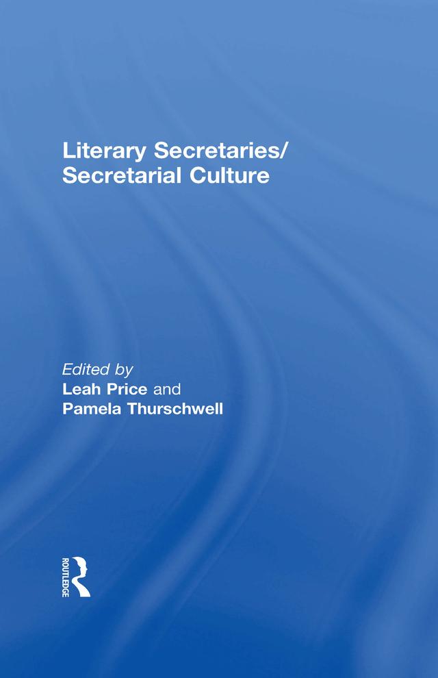 Literary Secretaries/Secretarial Culture by Leah Price, Pamela Thurschwell
