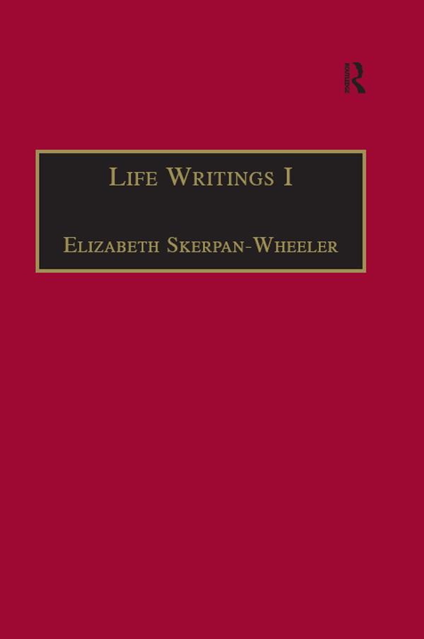 Life Writings I by Elizabeth Skerpan-Wheeler