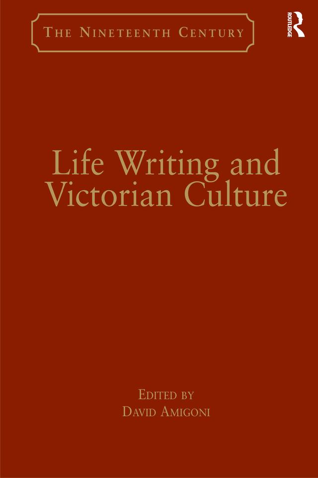 Life Writing and Victorian Culture by David Amigoni