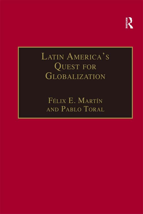 Latin America's Quest for Globalization by Félix E. Martín, Pablo Toral