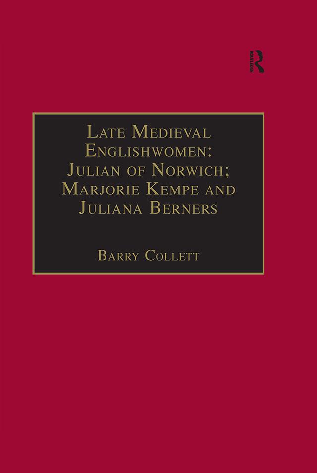Late Medieval Englishwomen: Julian of Norwich; Marjorie Kempe and Juliana Berners by Barry Collett