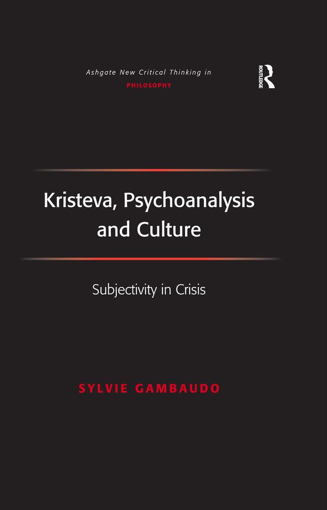Kristeva, Psychoanalysis and Culture by Sylvie Gambaudo