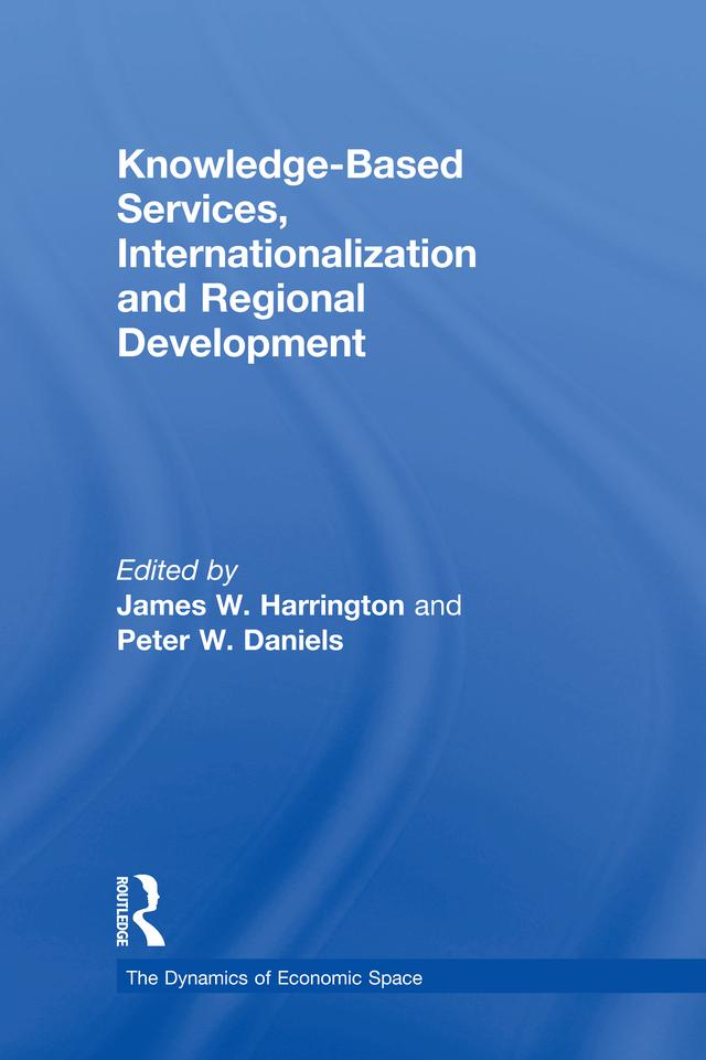 Knowledge-Based Services, Internationalization and Regional Development by James W. Harrington, Peter Daniels