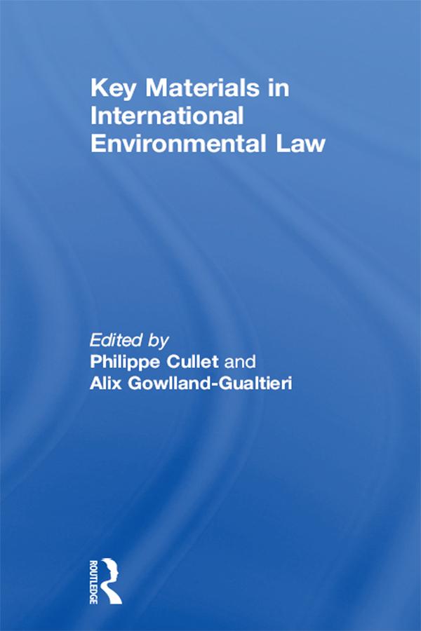 Key Materials in International Environmental Law by Alix Gowlland-Gualtieri, Philippe Cullet