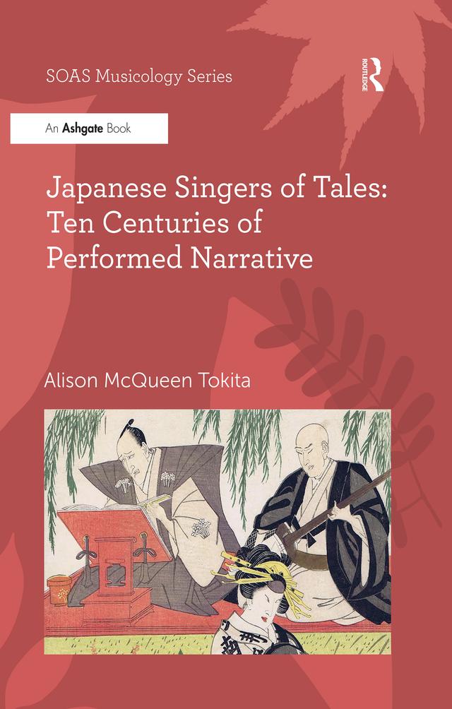 Japanese Singers of Tales: Ten Centuries of Performed Narrative by Alison McQueen Tokita