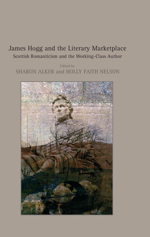 James Hogg and the Literary Marketplace by Holly Faith Nelson, Sharon Alker