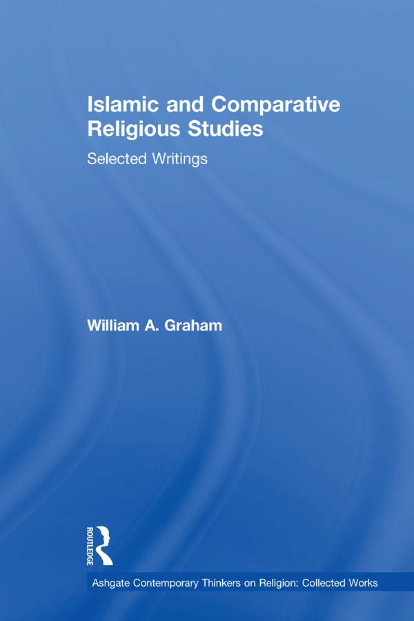 Islamic and Comparative Religious Studies by William A. Graham