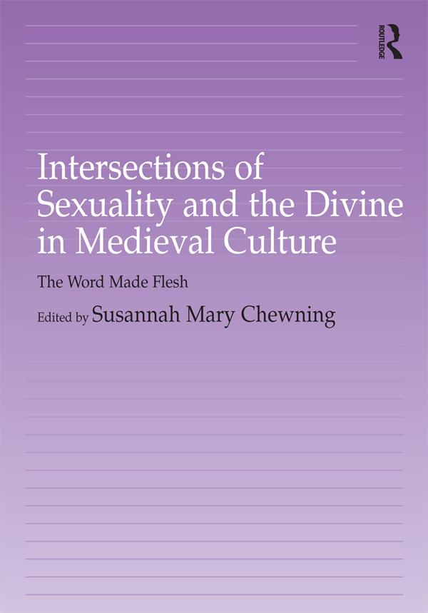 Intersections of Sexuality and the Divine in Medieval Culture by Susannah Chewning