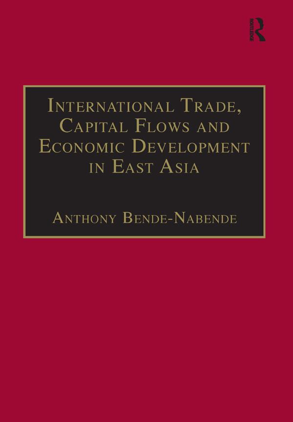 International Trade, Capital Flows and Economic Development in East Asia by Anthony Bende-Nabende