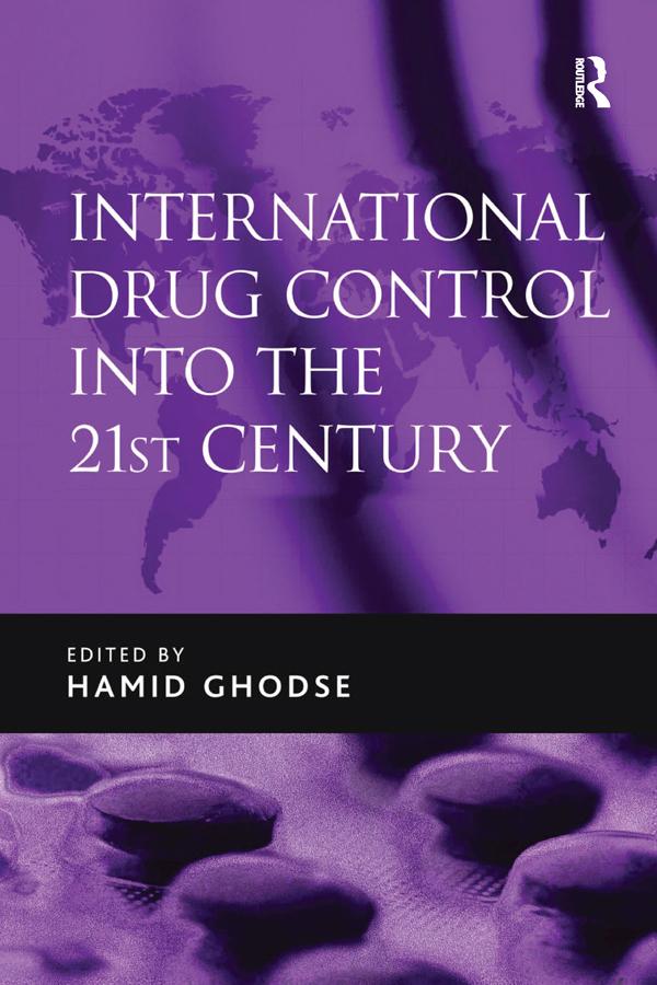 International Drug Control into the 21st Century by Hamid Ghodse