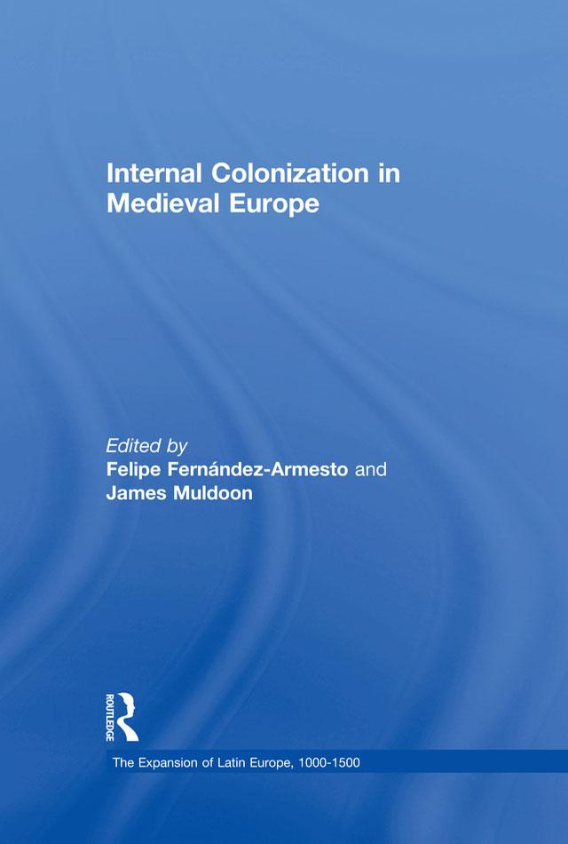 Internal Colonization in Medieval Europe by Felipe Fernandez-Armesto, James Muldoon