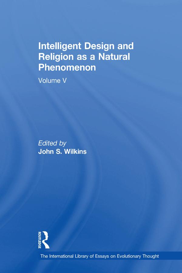 Intelligent Design and Religion as a Natural Phenomenon by John S. Wilkins